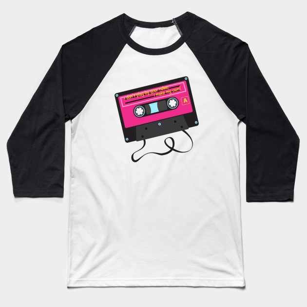 Cassette Tape - I don't play by your rules, I make my own Baseball T-Shirt by By Diane Maclaine